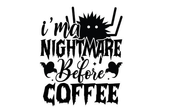 I'm a Nightmare Before Coffee Svg Design Review