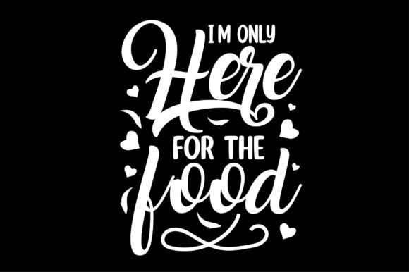 I’m Only Here for the Food Svg Design Review