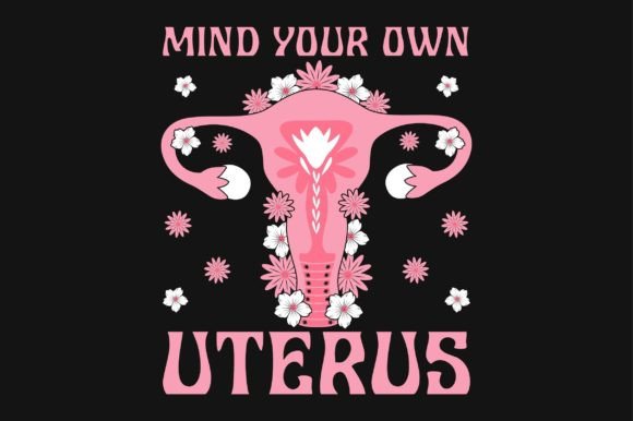 Mind Your Own Uterus SVG Vector T-Shirt Review